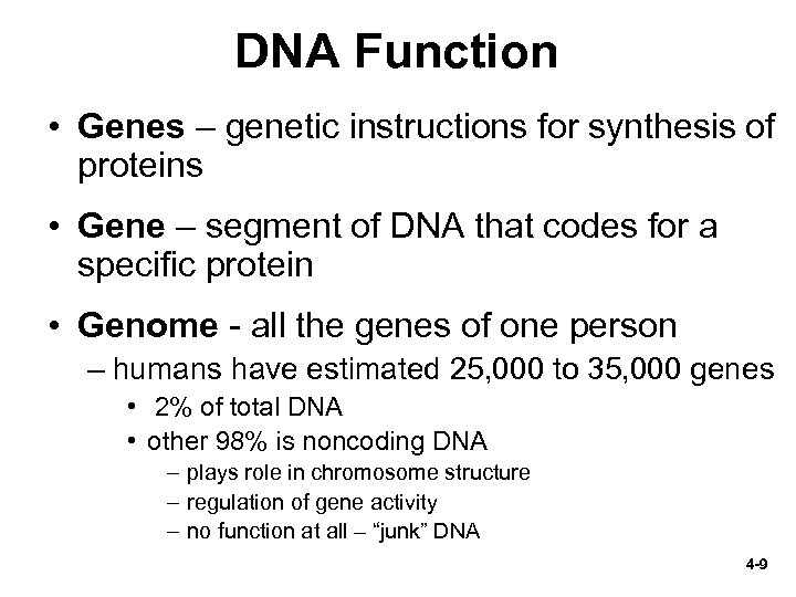 DNA Function • Genes – genetic instructions for synthesis of proteins • Gene –