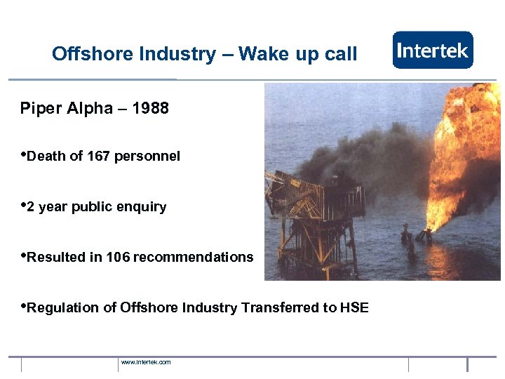 Offshore Industry – Wake up call Piper Alpha – 1988 • Death of 167