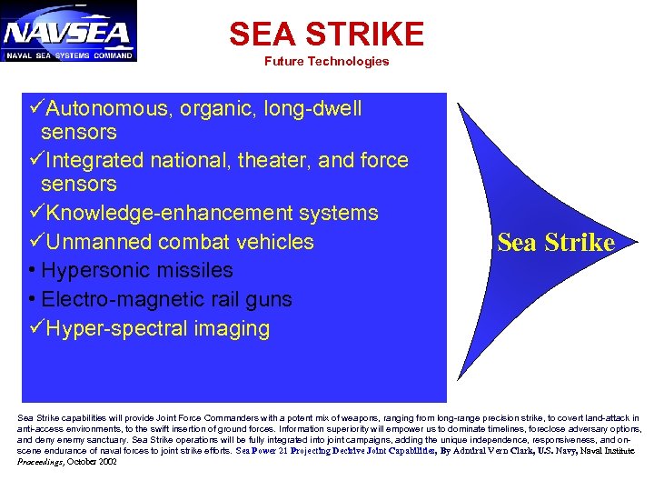 SEA STRIKE Future Technologies üAutonomous, organic, long-dwell sensors üIntegrated national, theater, and force sensors