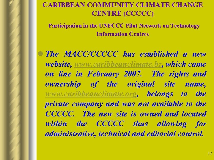 CARIBBEAN COMMUNITY CLIMATE CHANGE CENTRE (CCCCC) Participation in the UNFCCC Pilot Network on Technology