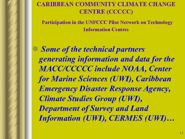 CARIBBEAN COMMUNITY CLIMATE CHANGE CENTRE (CCCCC) Participation in the UNFCCC Pilot Network on Technology