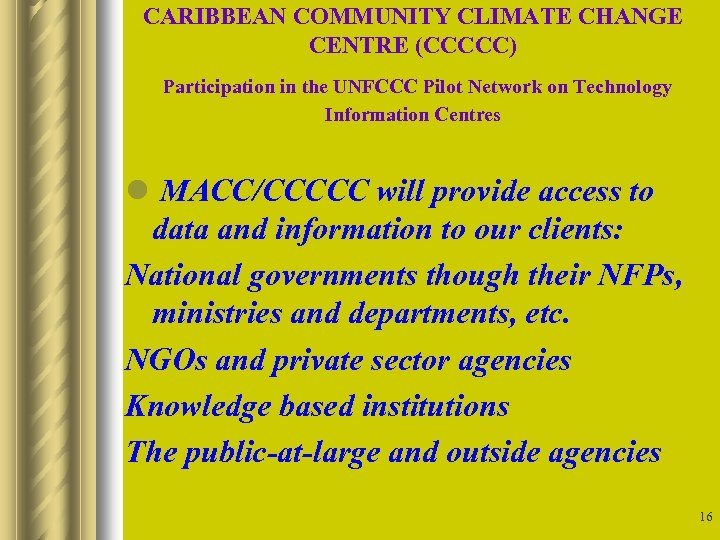 CARIBBEAN COMMUNITY CLIMATE CHANGE CENTRE (CCCCC) Participation in the UNFCCC Pilot Network on Technology