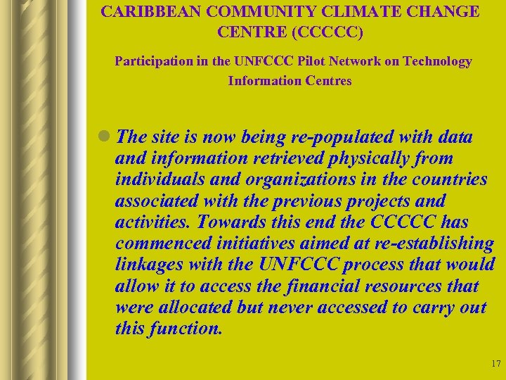 CARIBBEAN COMMUNITY CLIMATE CHANGE CENTRE (CCCCC) Participation in the UNFCCC Pilot Network on Technology