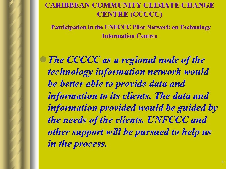 CARIBBEAN COMMUNITY CLIMATE CHANGE CENTRE (CCCCC) Participation in the UNFCCC Pilot Network on Technology
