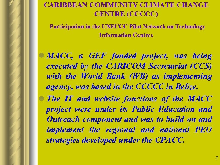 CARIBBEAN COMMUNITY CLIMATE CHANGE CENTRE (CCCCC) Participation in the UNFCCC Pilot Network on Technology