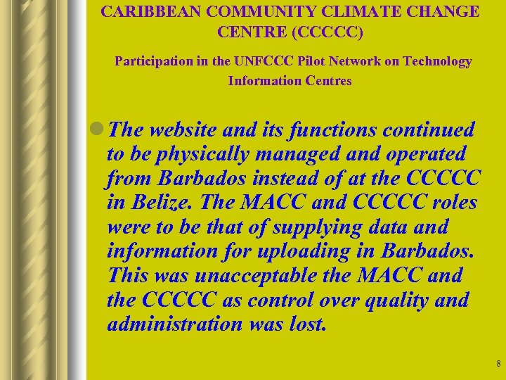 CARIBBEAN COMMUNITY CLIMATE CHANGE CENTRE (CCCCC) Participation in the UNFCCC Pilot Network on Technology