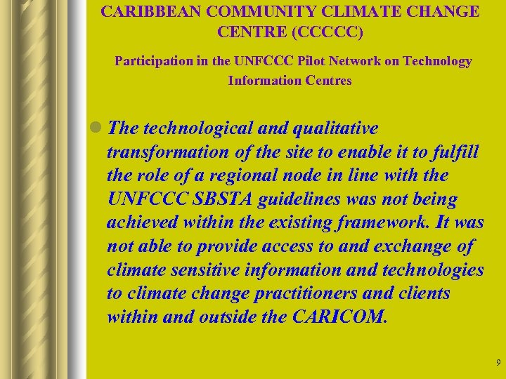 CARIBBEAN COMMUNITY CLIMATE CHANGE CENTRE (CCCCC) Participation in the UNFCCC Pilot Network on Technology