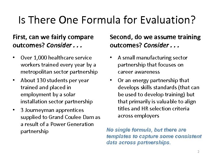 Is There One Formula for Evaluation? First, can we fairly compare outcomes? Consider. .