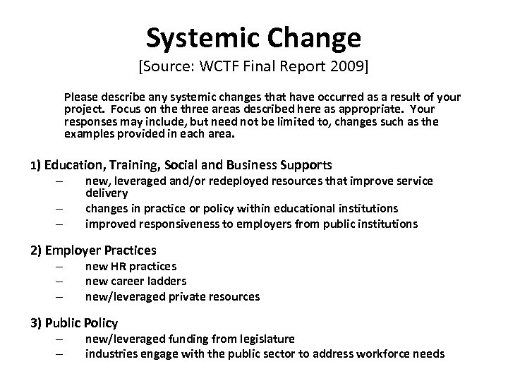 Systemic Change [Source: WCTF Final Report 2009] Please describe any systemic changes that have