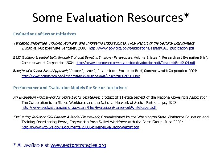 Some Evaluation Resources* Evaluations of Sector Initiatives Targeting Industries, Training Workers, and Improving Opportunities: