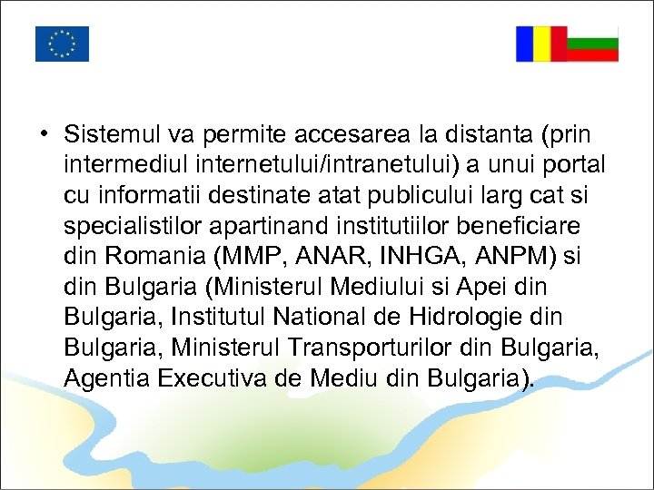  • Sistemul va permite accesarea la distanta (prin intermediul internetului/intranetului) a unui portal