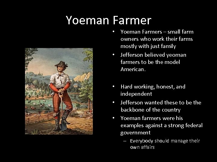 Yoeman Farmer • Yoeman Farmers – small farm owners who work their farms mostly