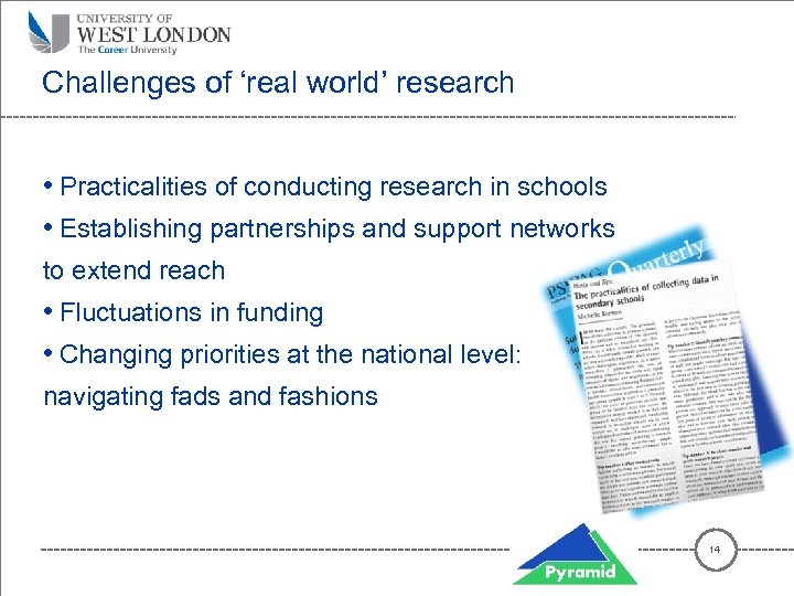 Challenges of ‘real world’ research • Practicalities of conducting research in schools • Establishing