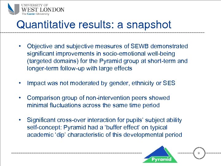 Quantitative results: a snapshot • Objective and subjective measures of SEWB demonstrated significant improvements
