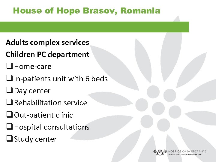 House of Hope Brasov, Romania Adults complex services Children PC department q Home-care q