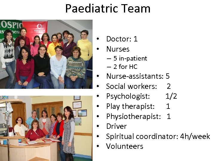 Paediatric Team • Doctor: 1 • Nurses – 5 in-patient – 2 for HC