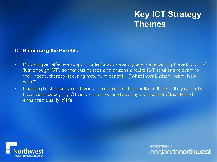 Key ICT Strategy Themes C. Harnessing the Benefits • • Providing an effective support