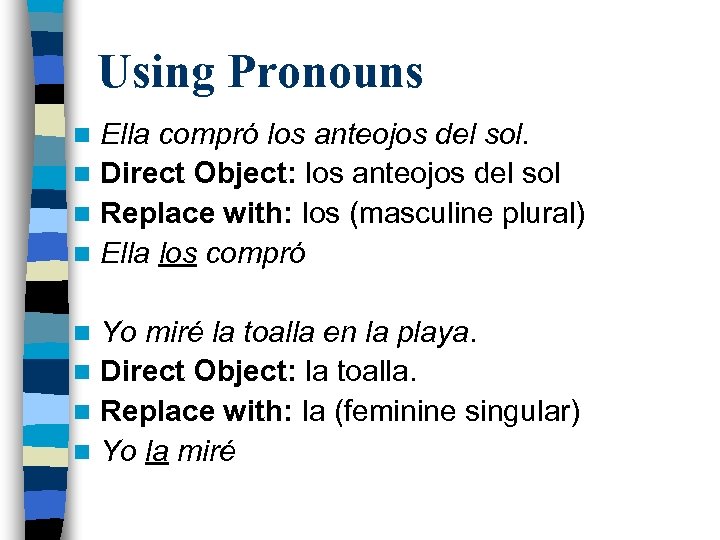 Using Pronouns Ella compró los anteojos del sol. n Direct Object: los anteojos del