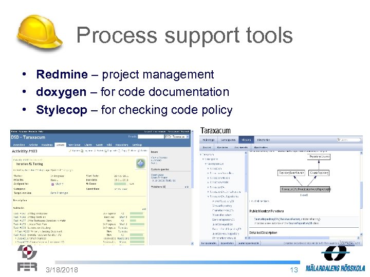 Process support tools • Redmine – project management • doxygen – for code documentation