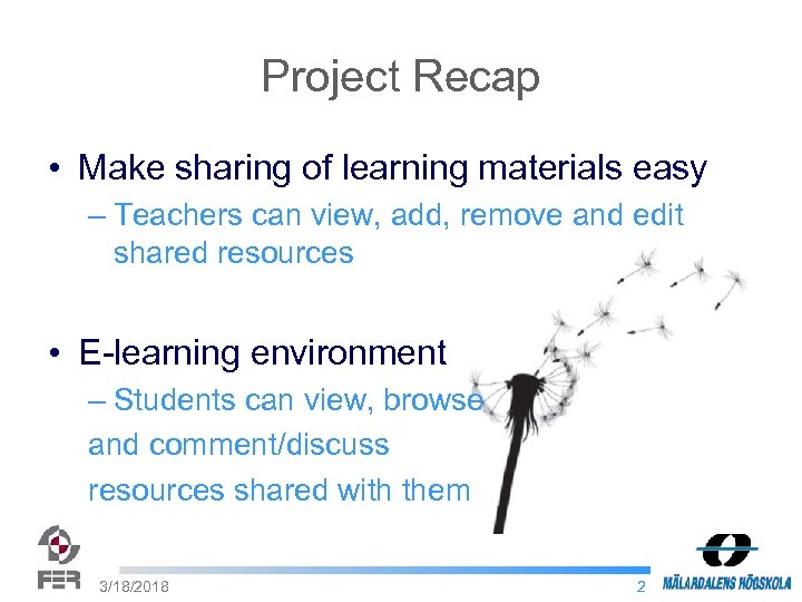 Project Recap • Make sharing of learning materials easy – Teachers can view, add,
