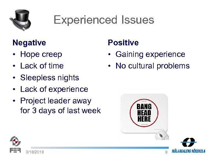 Experienced Issues Negative Positive • Hope creep • Gaining experience • Lack of time