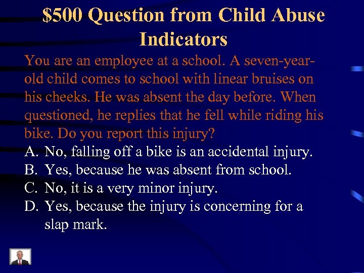 $500 Question from Child Abuse Indicators You are an employee at a school. A