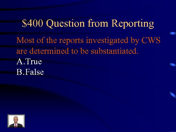 $400 Question from Reporting Most of the reports investigated by CWS are determined to