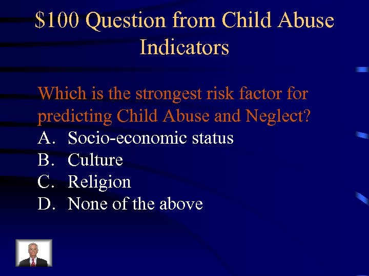 $100 Question from Child Abuse Indicators Which is the strongest risk factor for predicting