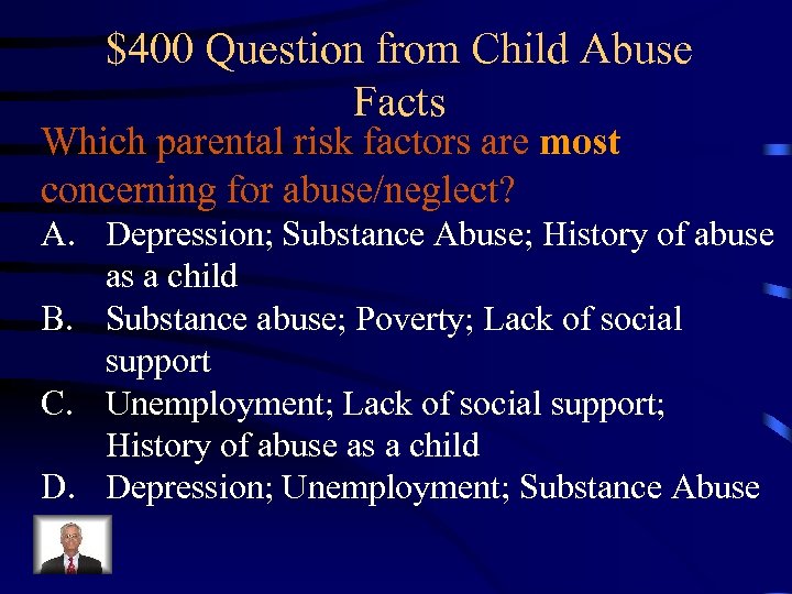 $400 Question from Child Abuse Facts Which parental risk factors are most concerning for