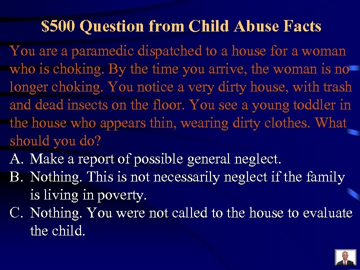 $500 Question from Child Abuse Facts You are a paramedic dispatched to a house