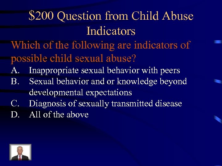 $200 Question from Child Abuse Indicators Which of the following are indicators of possible