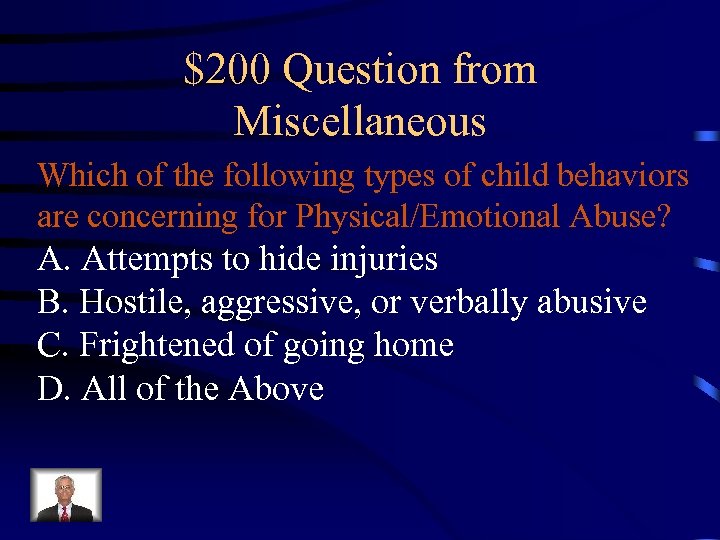 $200 Question from Miscellaneous Which of the following types of child behaviors are concerning