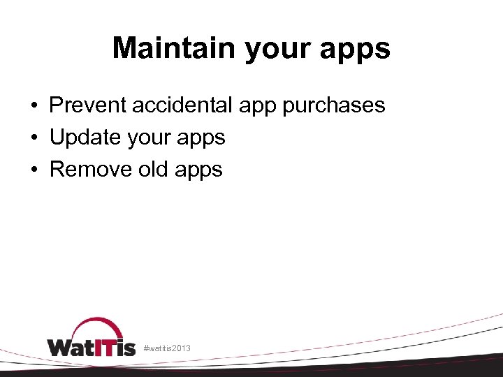 Maintain your apps • Prevent accidental app purchases • Update your apps • Remove