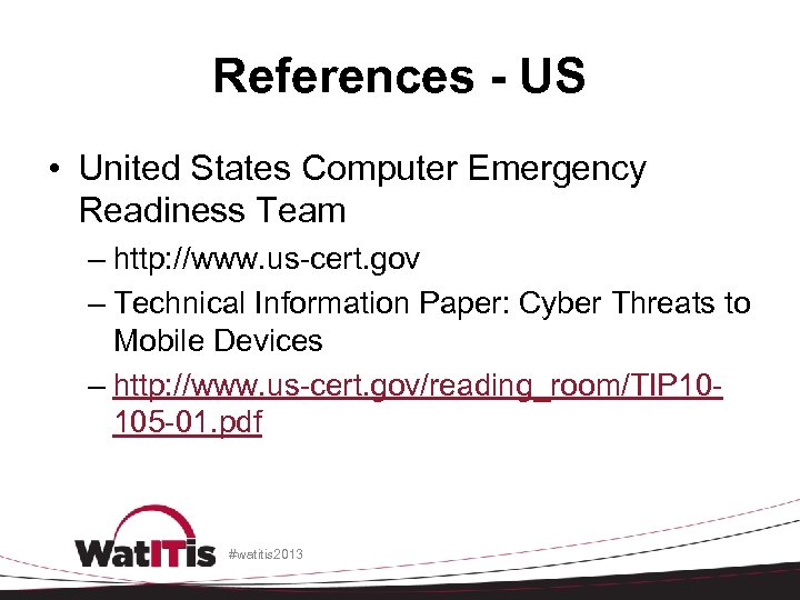 References - US • United States Computer Emergency Readiness Team – http: //www. us-cert.