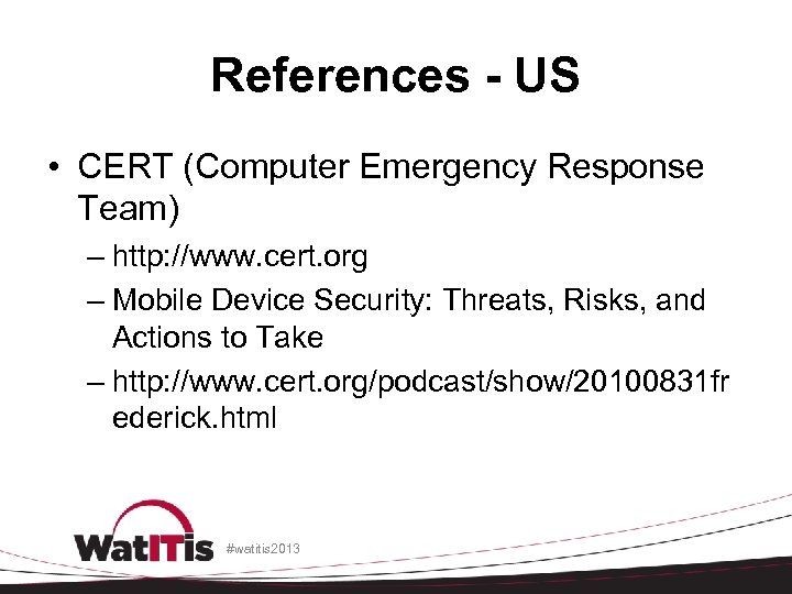 References - US • CERT (Computer Emergency Response Team) – http: //www. cert. org