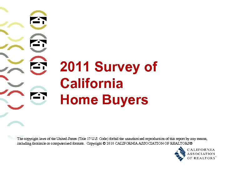 2011 Survey of California Home Buyers The copyright laws of the United States (Title