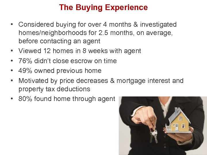 The Buying Experience • Considered buying for over 4 months & investigated homes/neighborhoods for