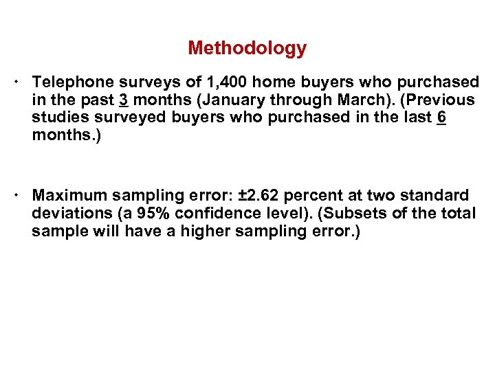 Methodology ¬ Telephone surveys of 1, 400 home buyers who purchased in the past