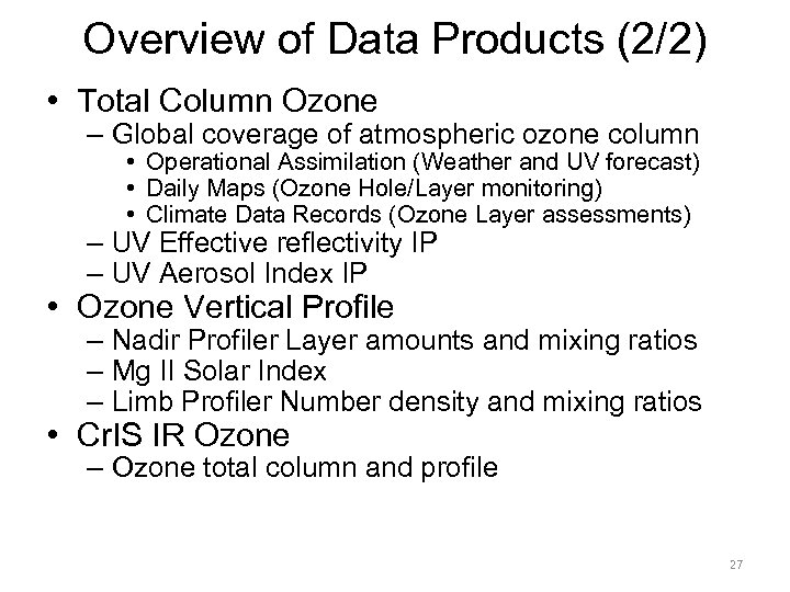 Overview of Data Products (2/2) • Total Column Ozone – Global coverage of atmospheric