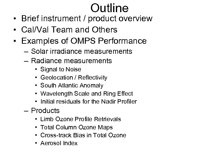 Outline • Brief instrument / product overview • Cal/Val Team and Others • Examples