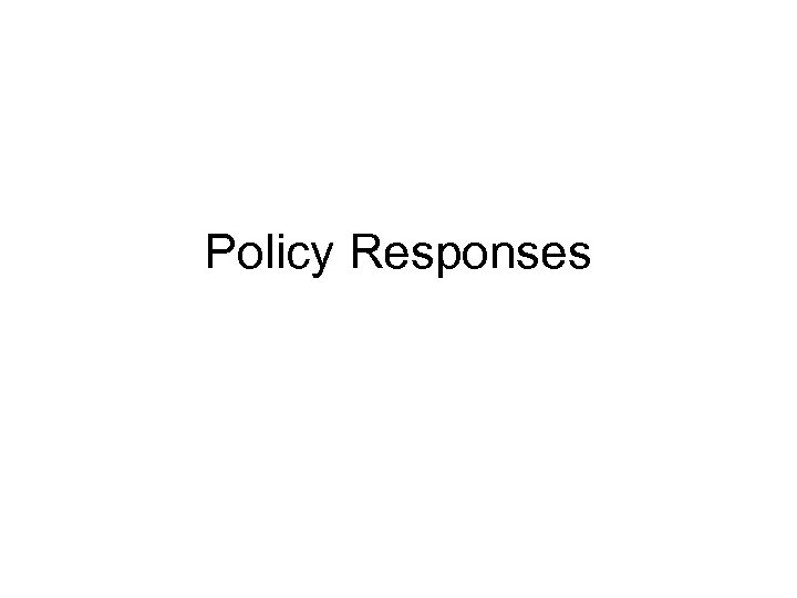 Policy Responses 
