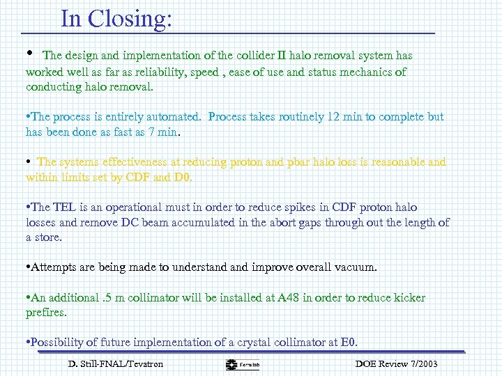 In Closing: • The design and implementation of the collider II halo removal system