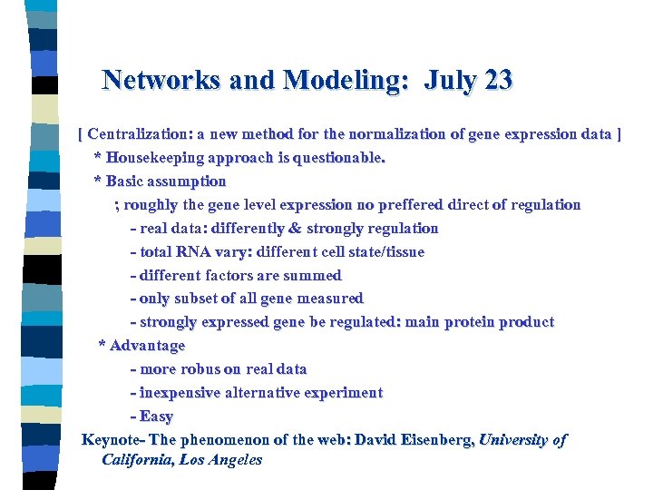 Networks and Modeling: July 23 [ Centralization: a new method for the normalization of