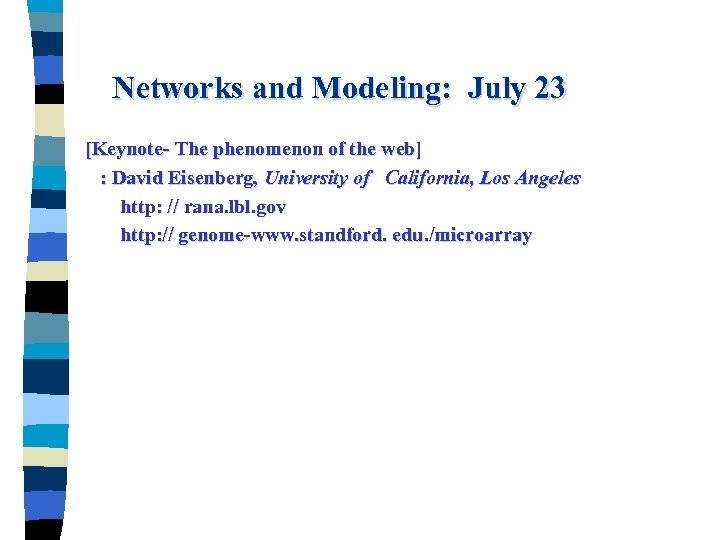 Networks and Modeling: July 23 [Keynote- The phenomenon of the web] : David Eisenberg,