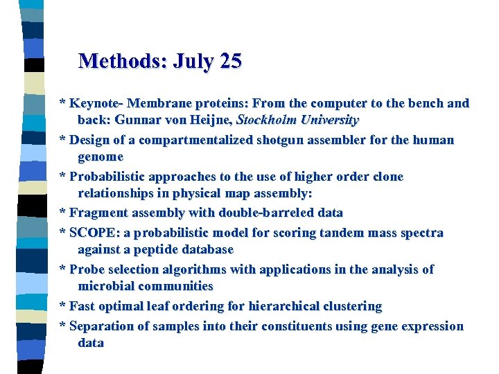 Methods: July 25 * Keynote- Membrane proteins: From the computer to the bench and