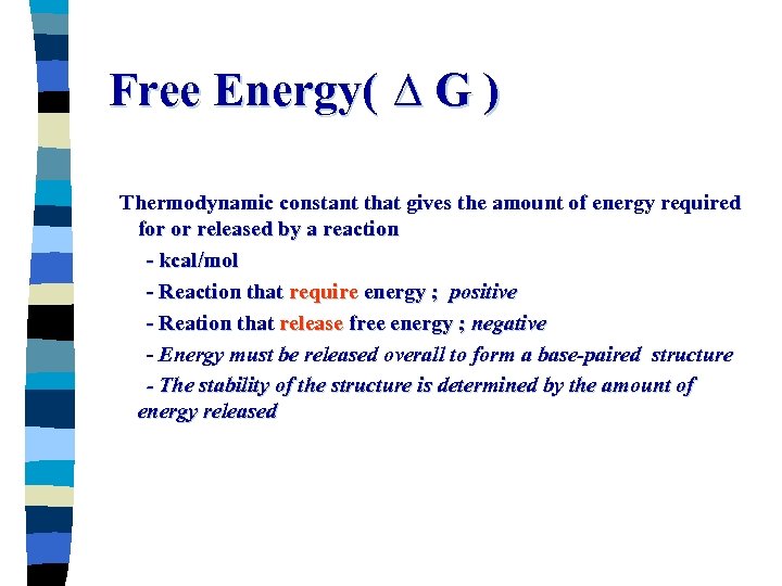 Free Energy( ∆ G ) Thermodynamic constant that gives the amount of energy required