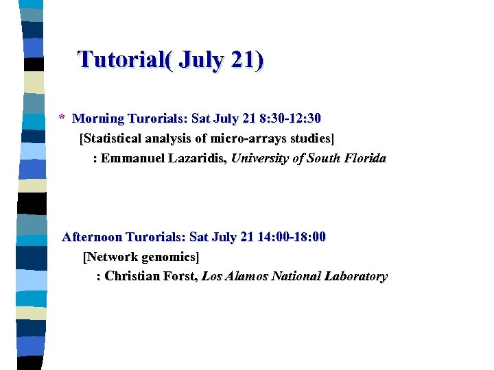 Tutorial( July 21) * Morning Turorials: Sat July 21 8: 30 -12: 30 [Statistical