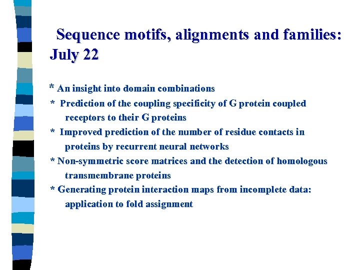 Sequence motifs, alignments and families: July 22 * An insight into domain combinations *