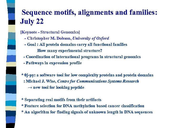 Sequence motifs, alignments and families: July 22 [Keynote - Structural Genomics] - Christopher M.