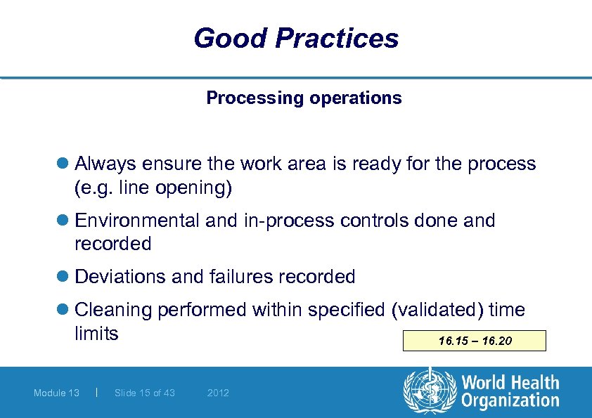 Good Practices Processing operations l Always ensure the work area is ready for the